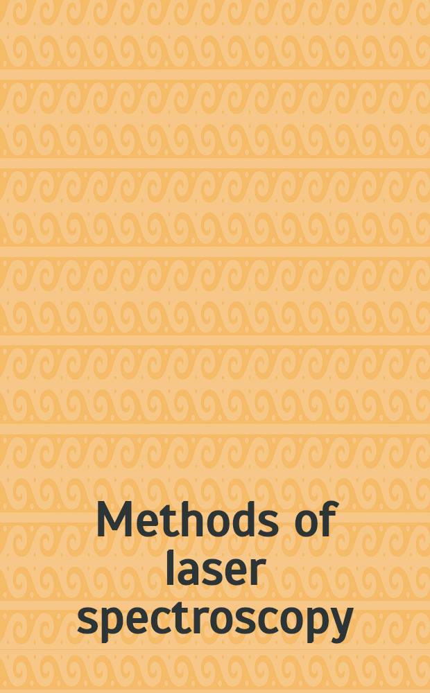 Methods of laser spectroscopy : Proc. of the Fritz Haber intern. symp. on methods of laser spectroscopy, held Dec. 16-20, 1985, Rehovot a. Ein-Bokek, Israel