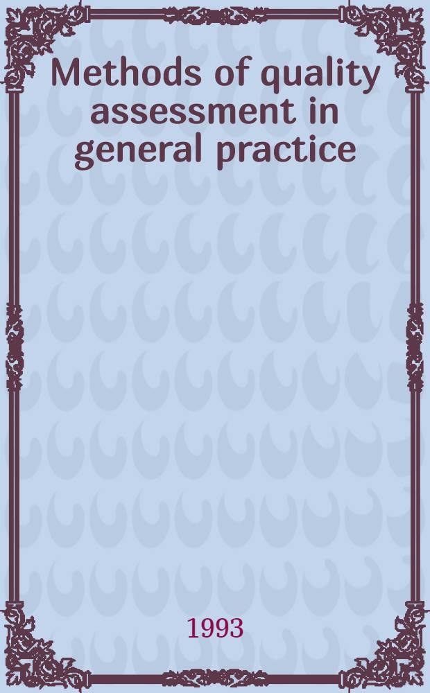 Methods of quality assessment in general practice : Proc. of the workshop, held in Copenhagen 27-28 March 1992