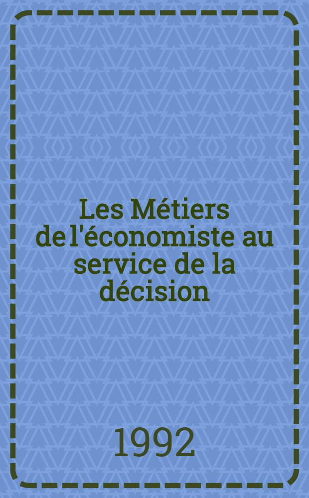 Les Métiers de l'économiste au service de la décision