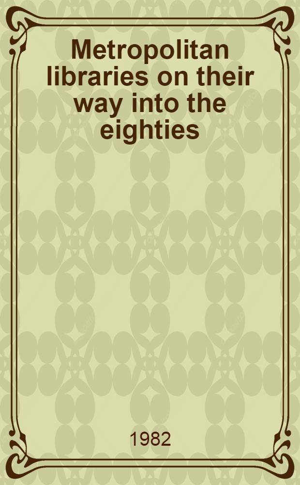 Metropolitan libraries on their way into the eighties : Festschrift Jürgen Eyssen zum 60. Geburtstag