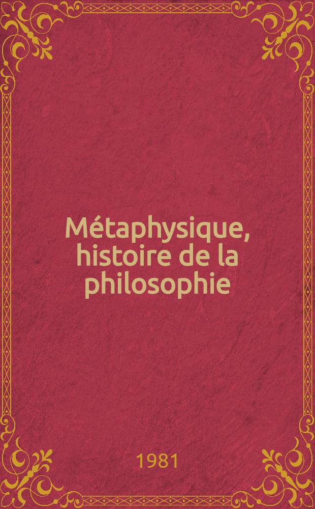 Métaphysique, histoire de la philosophie : Rec. d'études offert à Fernand Brunner