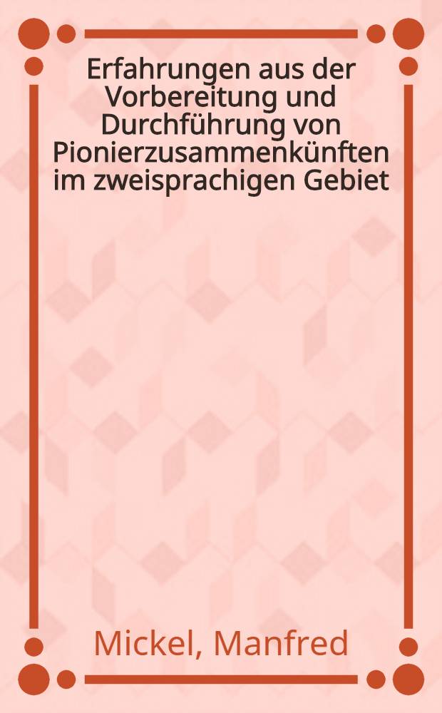 Erfahrungen aus der Vorbereitung und Durchführung von Pionierzusammenkünften im zweisprachigen Gebiet