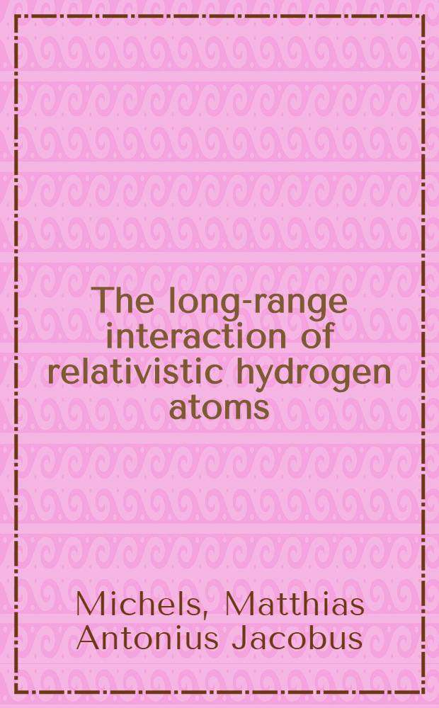 The long-range interaction of relativistic hydrogen atoms : Acad. proefschr. ... aan de Univ. van Amsterdam ... te verdedigen ..