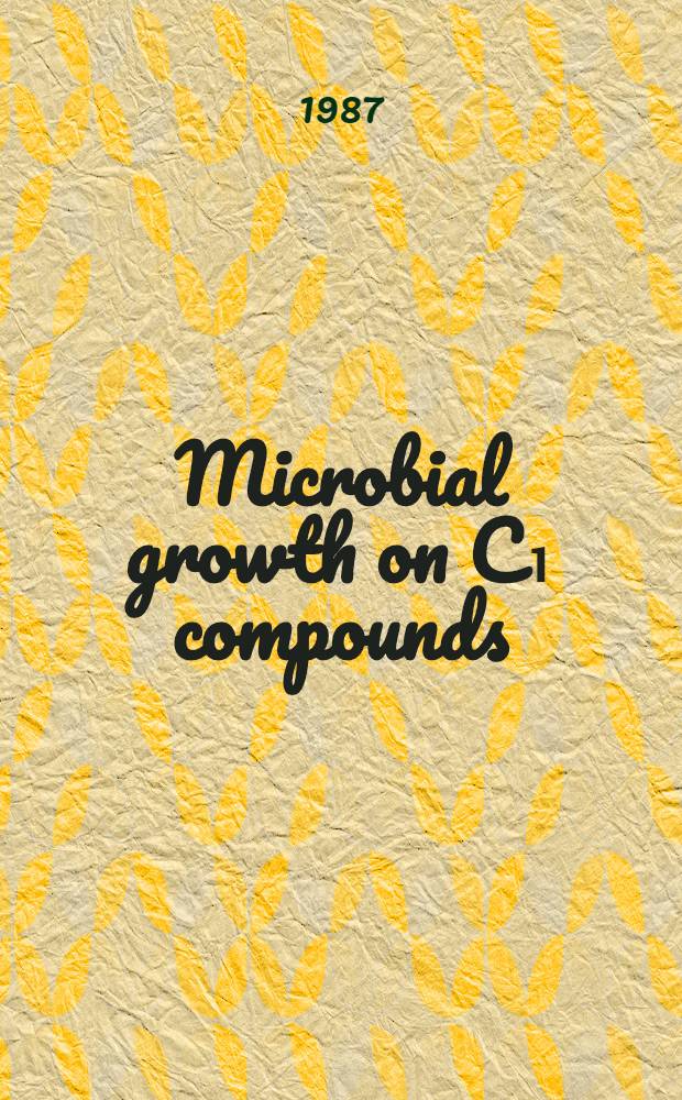 Microbial growth on C₁ compounds : Proc. of the 5th Intern. symp