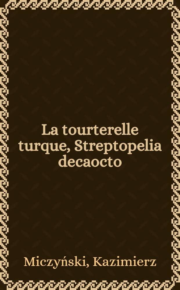 La tourterelle turque, Streptopelia decaocto (Friv.), une esp&egrave;ce nouvelle pour la Pologne
