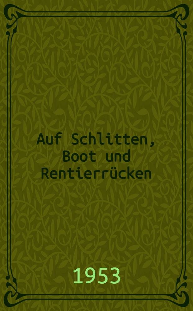 Auf Schlitten, Boot und Rentierr&uuml;cken