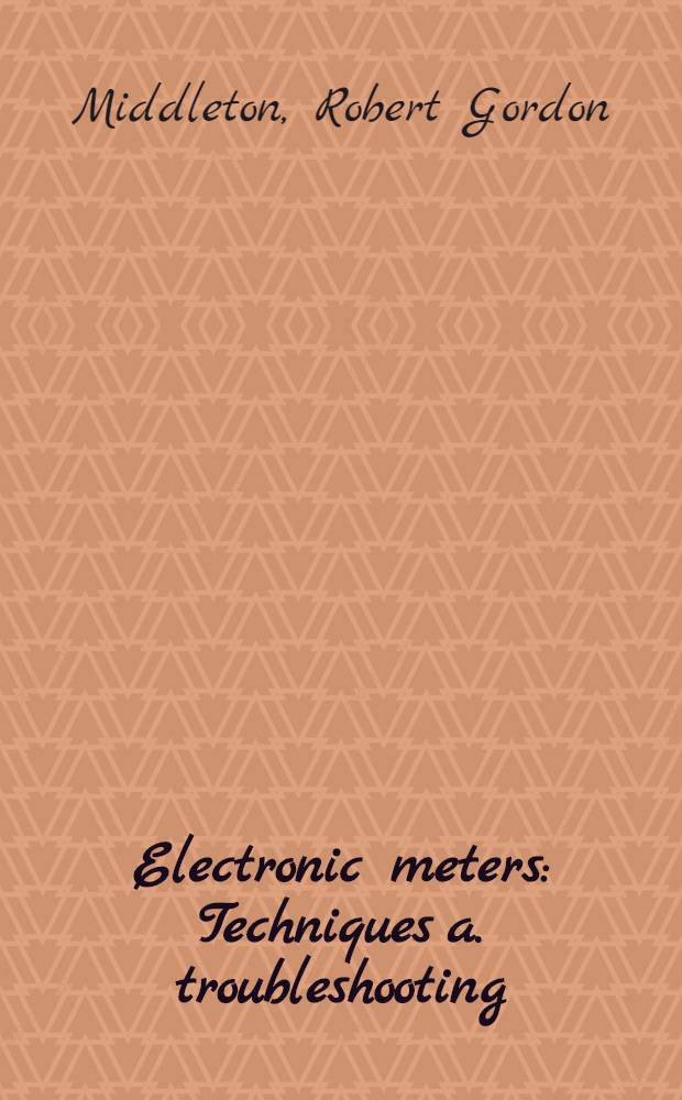 Electronic meters : Techniques a. troubleshooting