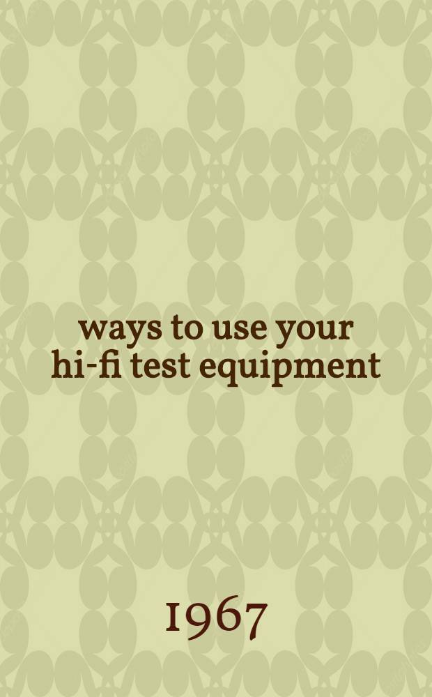 101 ways to use your hi-fi test equipment