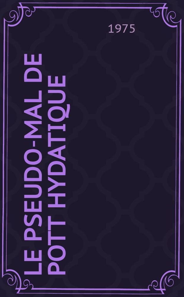 Le pseudo-mal de Pott hydatique: difficultés diagnostiques et thérapeutiques : À propos d'une observation : Thèse ..