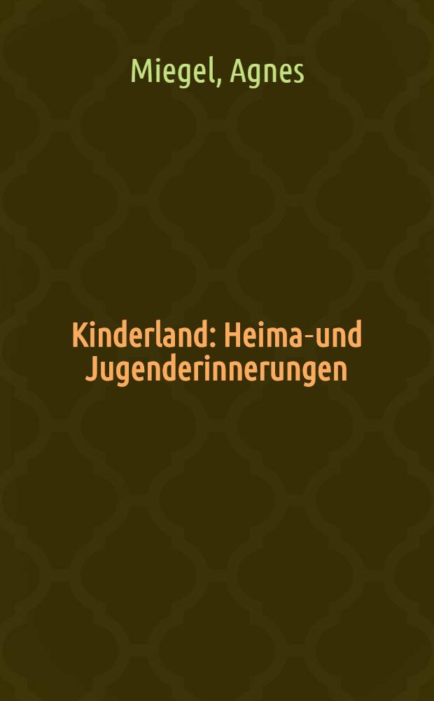 Kinderland : Heimat- und Jugenderinnerungen