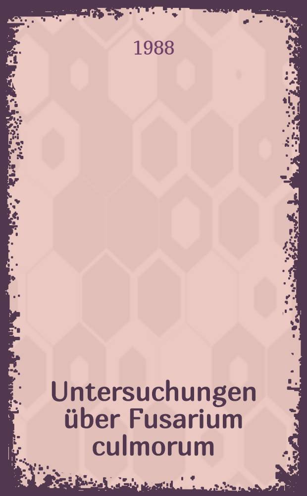 Untersuchungen über Fusarium culmorum (W. G. Sm.) Sacc. als Fuß- und Ährenkrankheitserreger beim Weizen