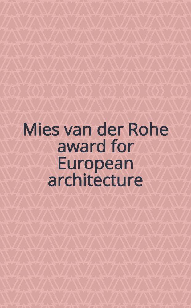 Mies van der Rohe award for European architecture : Rules, nominees