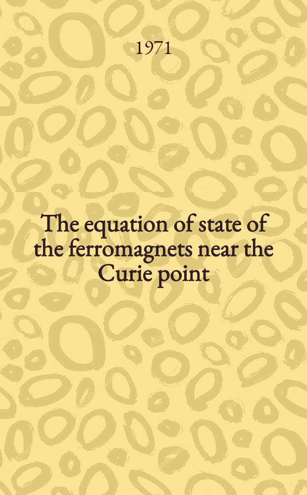 The equation of state of the ferromagnets near the Curie point