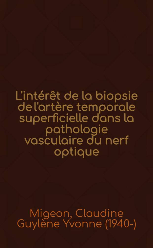 L'intérêt de la biopsie de l'artère temporale superficielle dans la pathologie vasculaire du nerf optique : À propos de 42 observations : Thèse ..