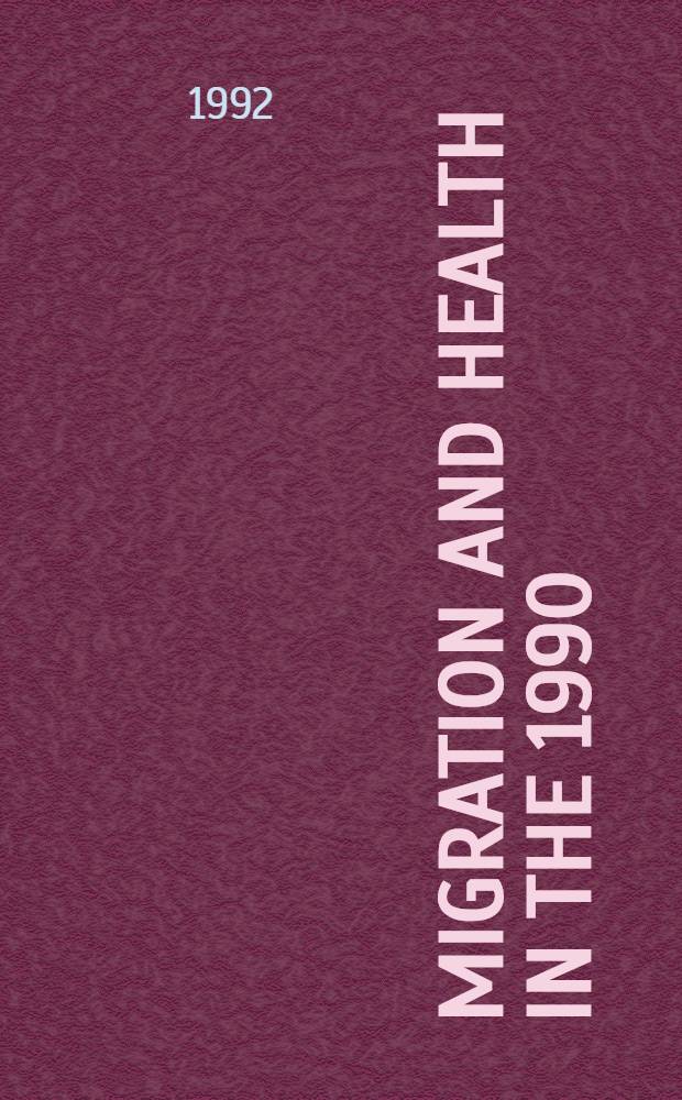 Migration and health in the 1990 : Papers pres. at the 2d Intern. conf. on migration a. health, Brussels, 29 June - 1 July 1992