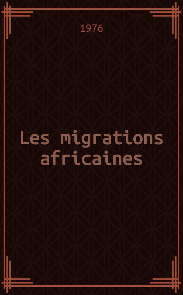 Les migrations africaines : Réseaux et processus migratoires