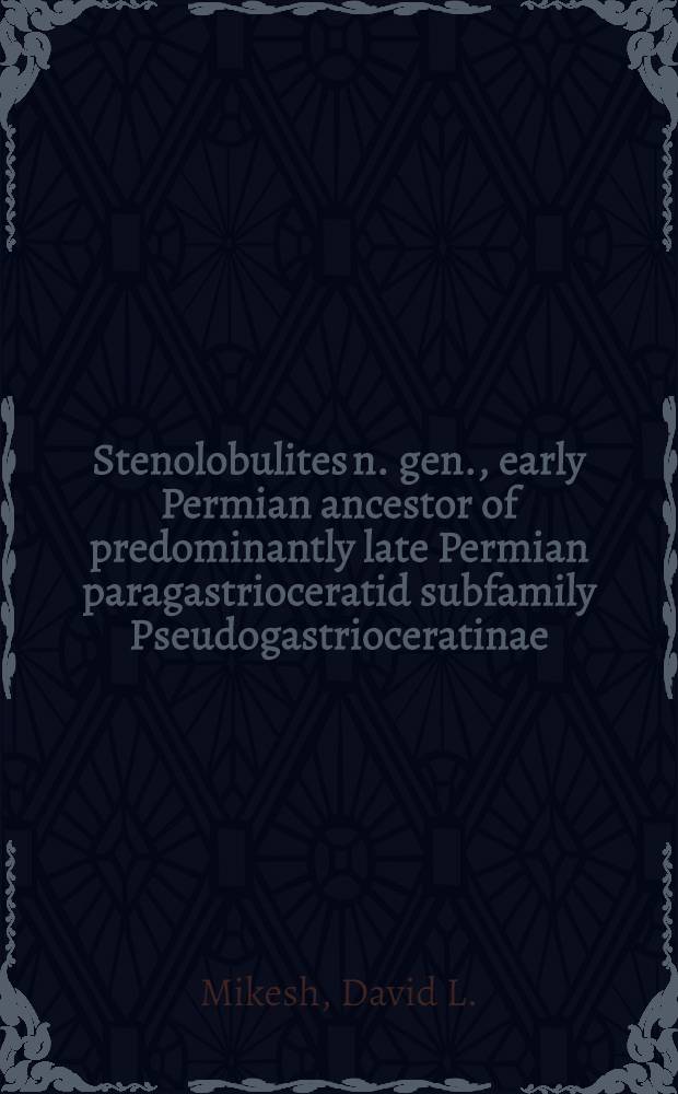Stenolobulites n. gen., early Permian ancestor of predominantly late Permian paragastrioceratid subfamily Pseudogastrioceratinae