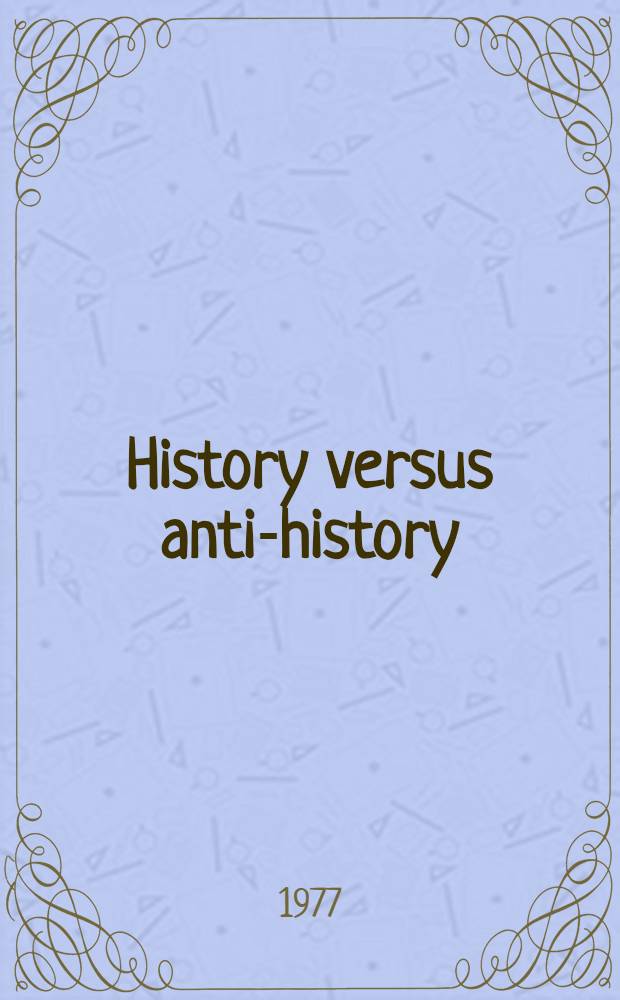 History versus anti-history : A critique of the bourgeois falsification of the postwar history of the CPSU : Transl. from the Russ.