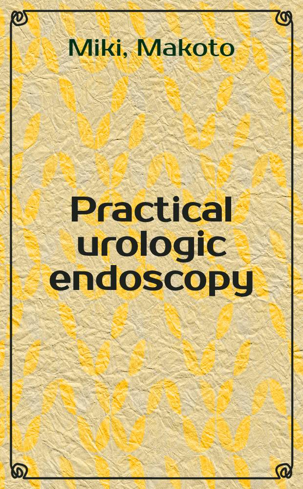 Practical urologic endoscopy