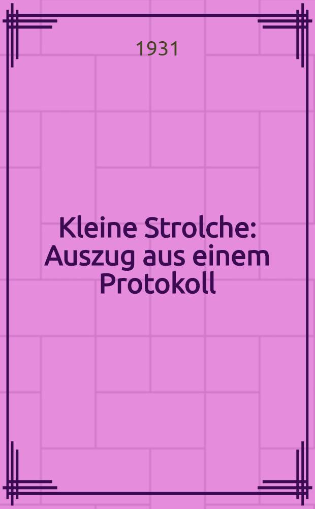 ... Kleine Strolche : Auszug aus einem Protokoll : 2 Erzählungen