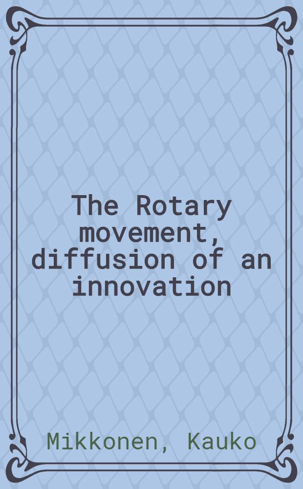 The Rotary movement, diffusion of an innovation