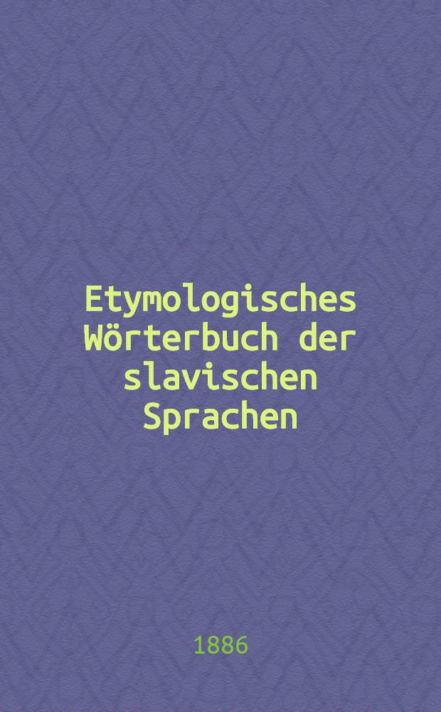 Etymologisches W&ouml;rterbuch der slavischen Sprachen