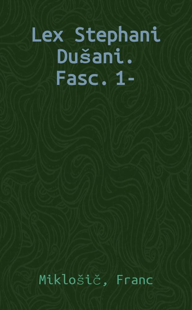 Lex Stephani Dušani. Fasc. 1-