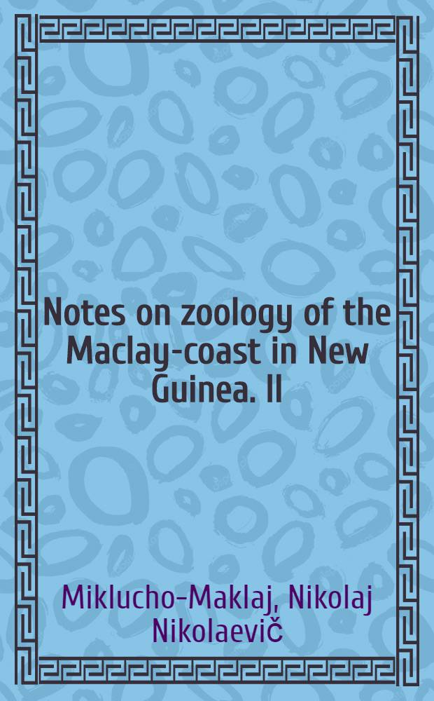 ... Notes on zoology of the Maclay-coast in New Guinea. II