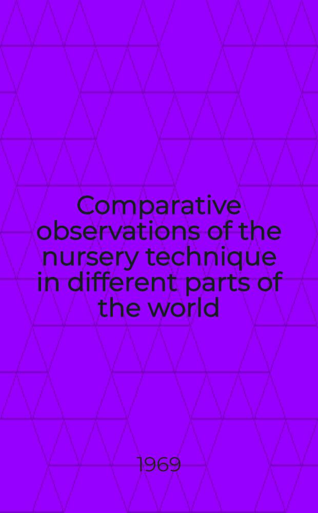 Comparative observations of the nursery technique in different parts of the world