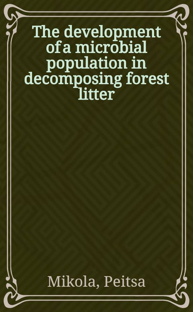 The development of a microbial population in decomposing forest litter : A laboratory study