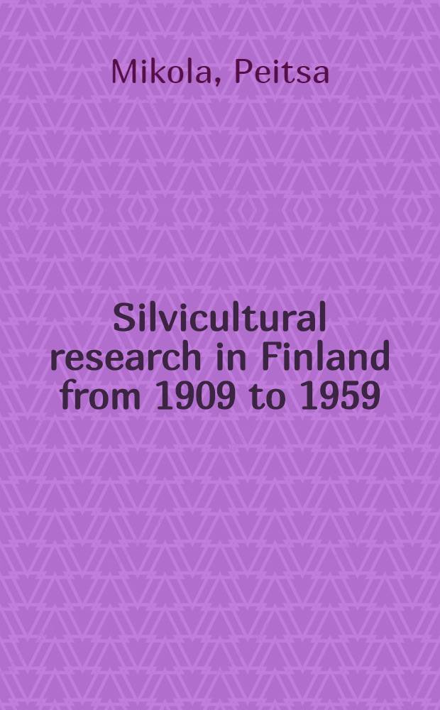 Silvicultural research in Finland from 1909 to 1959