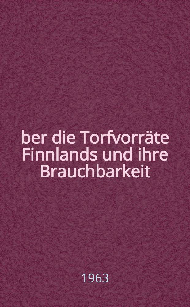 Über die Torfvorräte Finnlands und ihre Brauchbarkeit : Übers. des Verf.
