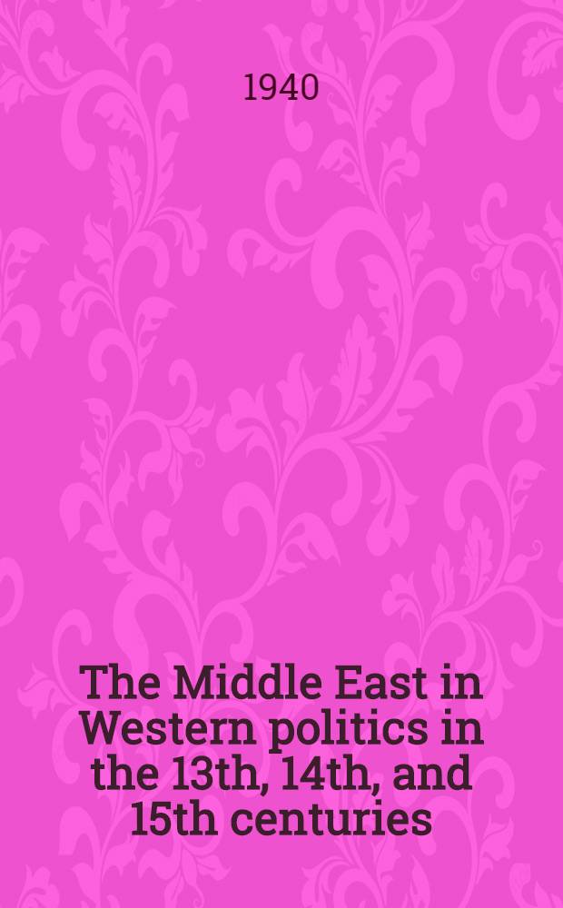 The Middle East in Western politics in the 13th, 14th, and 15th centuries