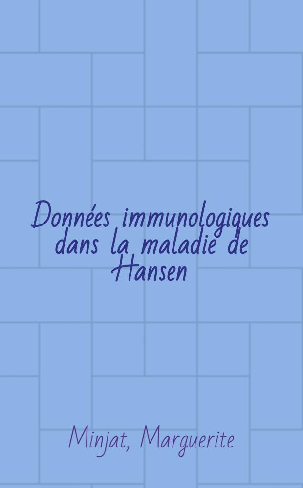 Données immunologiques dans la maladie de Hansen : Place de la réaction d'immuno-fluorescence indirecte : Thèse ..