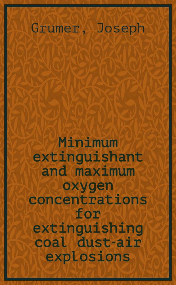 Minimum extinguishant and maximum oxygen concentrations for extinguishing coal dust-air explosions