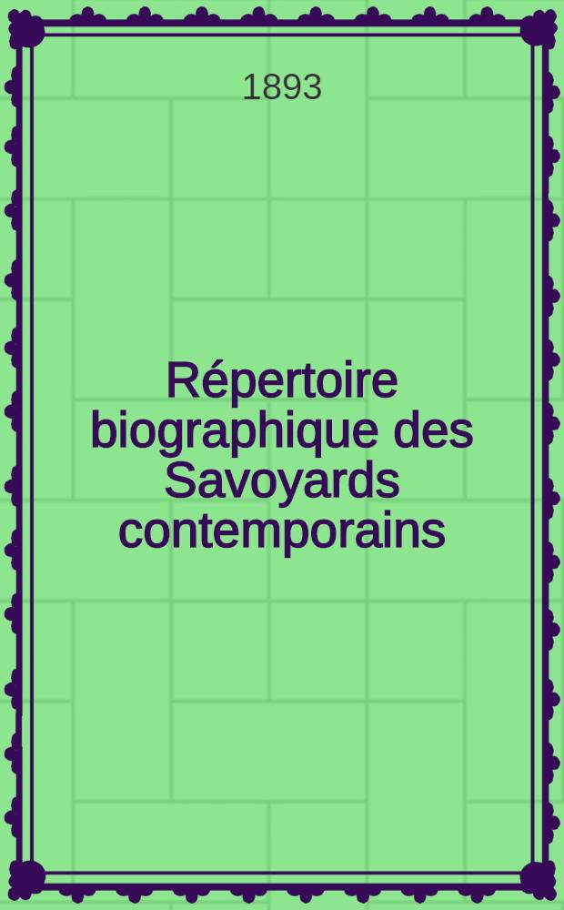 Répertoire biographique des Savoyards contemporains (1800-1892)