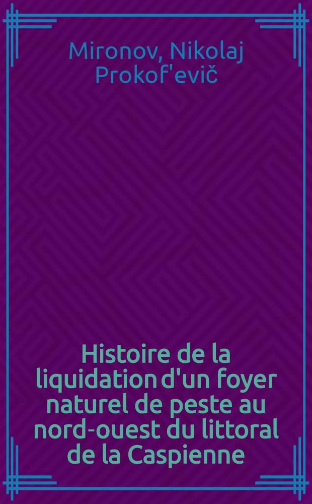 Histoire de la liquidation d'un foyer naturel de peste au nord-ouest du littoral de la Caspienne
