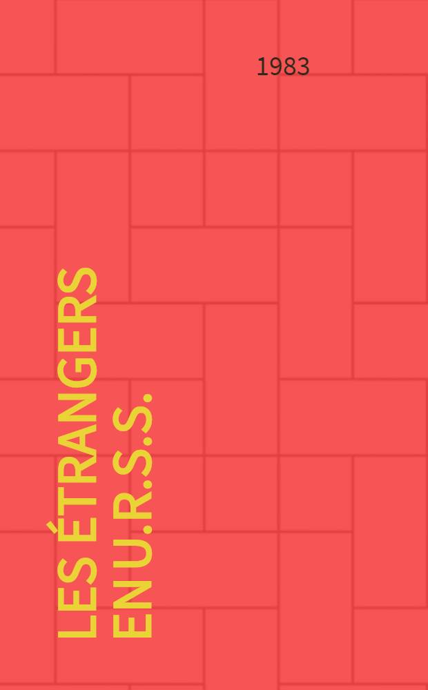 Les étrangers en U.R.S.S. : Droits, libertés, obligations