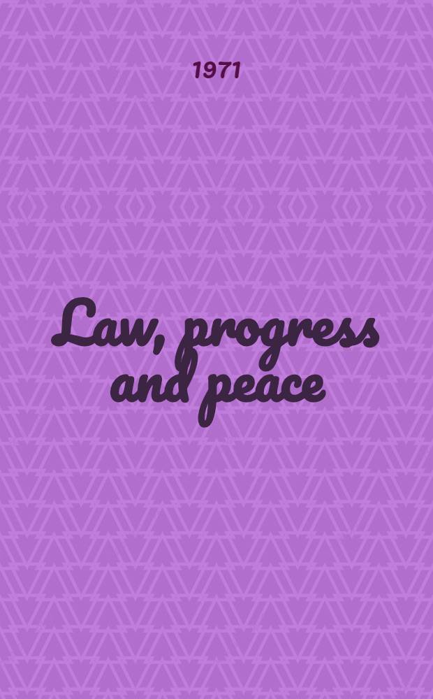 Law, progress and peace : A journalist's observations on the influence of Soviet law on the progressive development of international law