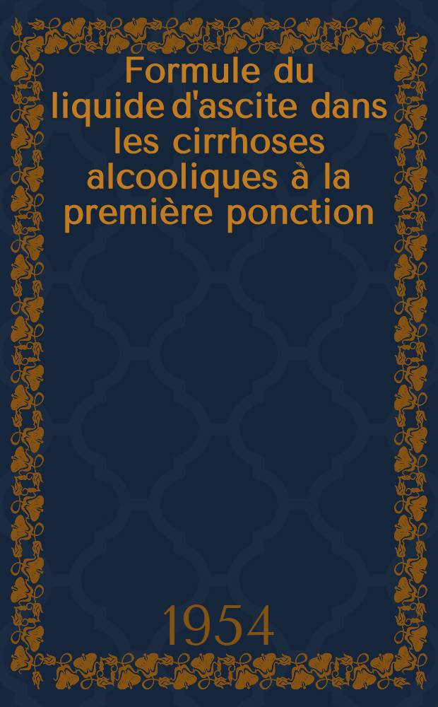 Formule du liquide d'ascite dans les cirrhoses alcooliques à la première ponction : Thèse pour le doctorat en méd. (diplôme d'État)