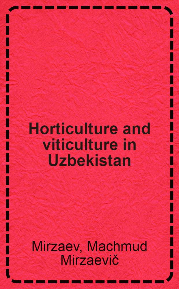 Horticulture and viticulture in Uzbekistan : Their present state and future development : Horticulture and viticulture research