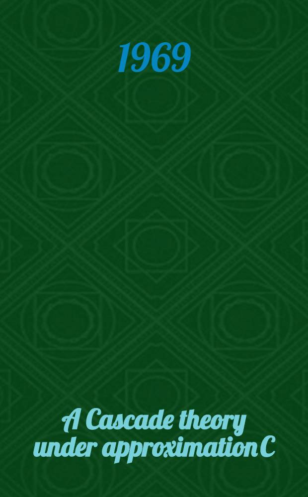 A Cascade theory under approximation C