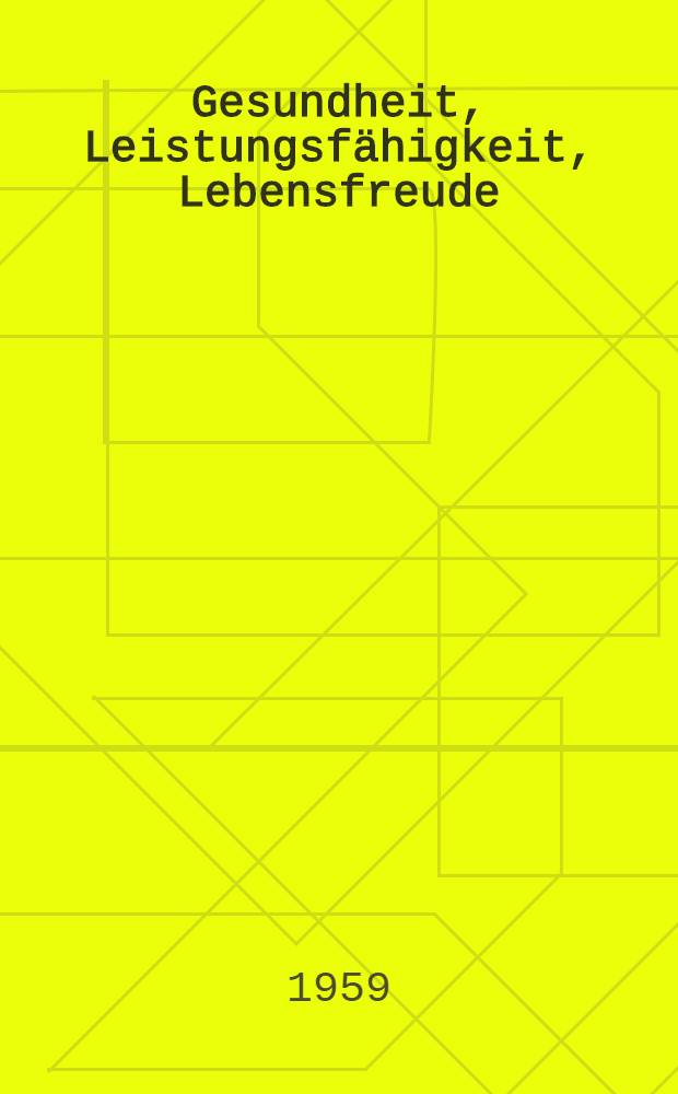 Gesundheit, Leistungsfähigkeit, Lebensfreude : Ein Diskussionsbeitrag zu Problemen der medizinischen Ausbildung im Siebenjahrplan