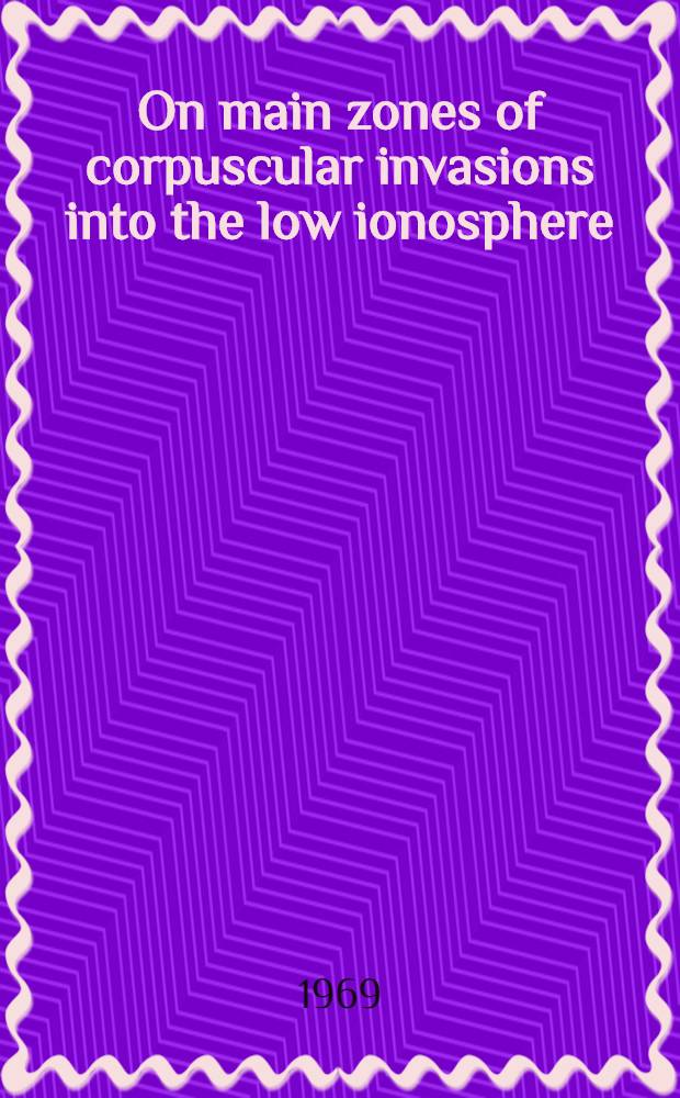 On main zones of corpuscular invasions into the low ionosphere