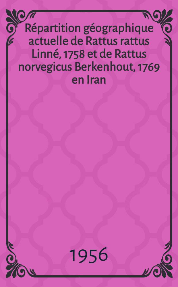Répartition géographique actuelle de Rattus rattus Linné, 1758 et de Rattus norvegicus Berkenhout, 1769 en Iran