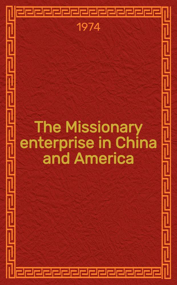 The Missionary enterprise in China and America : Symposium
