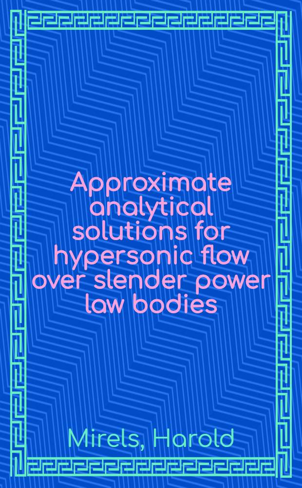 Approximate analytical solutions for hypersonic flow over slender power law bodies