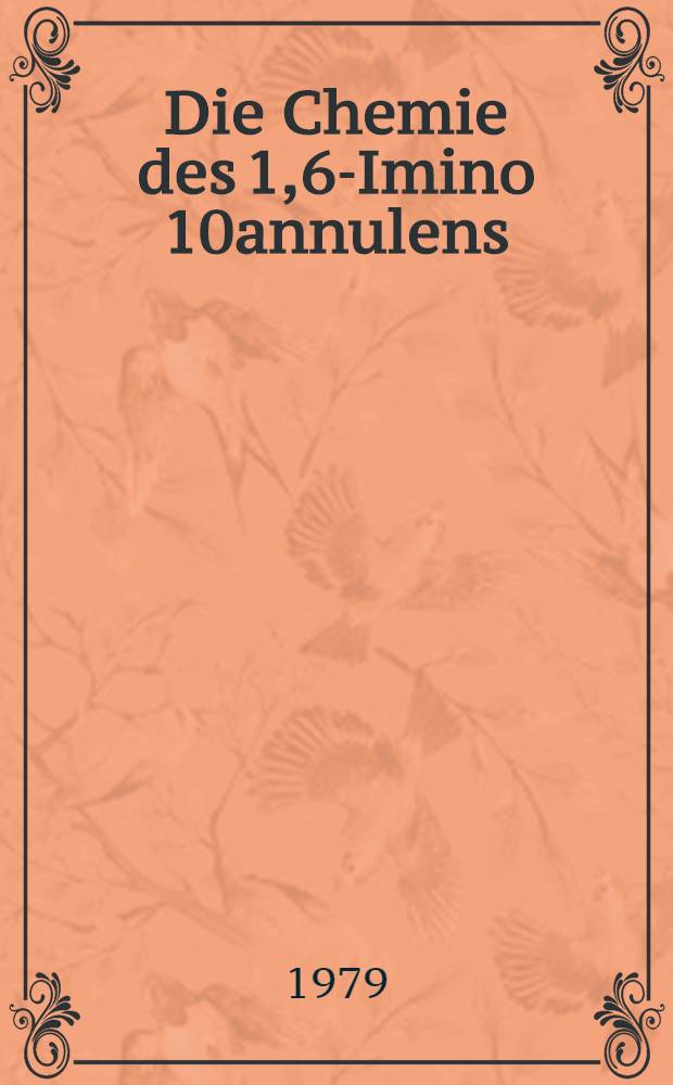 Die Chemie des 1,6-Imino[10]annulens : Inaug.-Diss. der Math.-naturwiss. Fak. der Univ. zu Köln