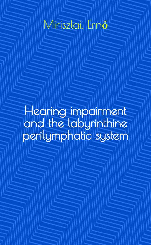 Hearing impairment and the labyrinthine perilymphatic system