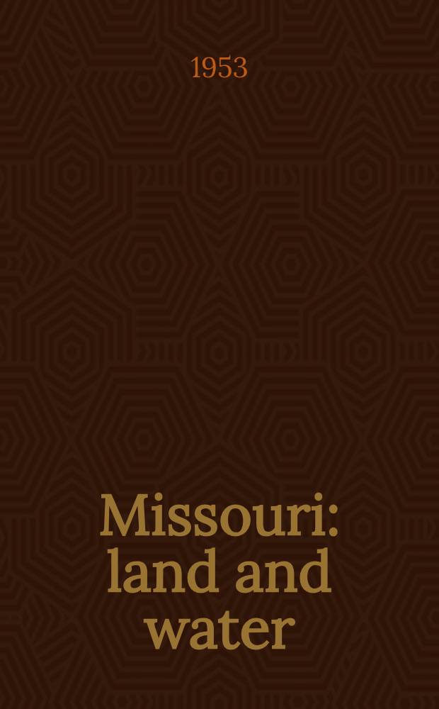 Missouri: land and water : The report of the Missouri basin survey commission